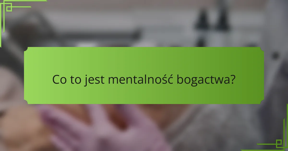 Co to jest mentalność bogactwa?