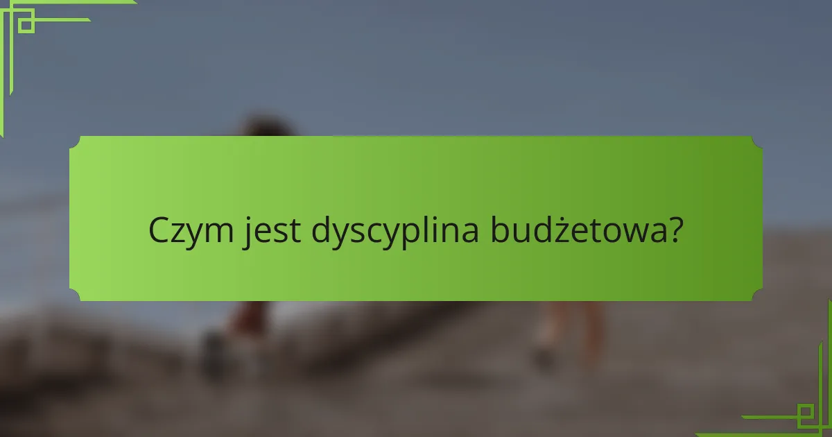 Czym jest dyscyplina budżetowa?