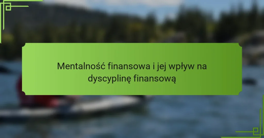 Mentalność finansowa i jej wpływ na dyscyplinę finansową