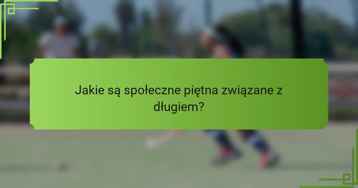 Jakie są społeczne piętna związane z długiem?